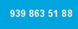 939 863 51 88